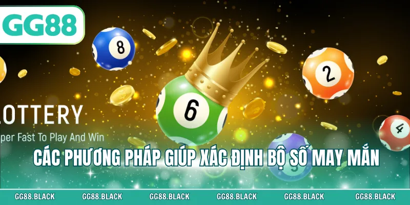 Các phương pháp giúp xác định bộ số may mắn
